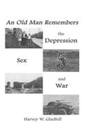 An Old Man Remembers the Depression, Sex and War