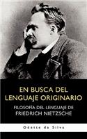 En Busca del Lenguaje Originario: Filosofia del Lenguaje de Friedrich Nietzsche