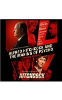 Alfred Hitchcock and the Making of Psycho Lib/E: Library Edition
