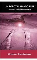 Un robot llamado Pepe y otros relatos marcianos: (Spanish)