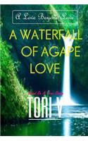 A Waterfall Of Agape Love