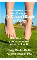 Life Doesn't Begin at Forty: (1 The Misadventures of Miss Emmy)