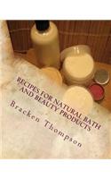 Recipes for Natural Bath and Beauty Products