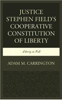 Justice Stephen Field's Cooperative Constitution of Liberty