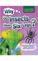 Why Do Insects Have Six Legs?: And Other Questions about Evolution and Classification(Wildlife Wonders)