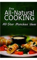 Easy Natural Cooking - All-Star Munchies Ideas