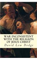 War Inconsistent with the Religion of Jesus Christ