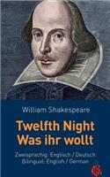 Twelfth Night / Was Ihr Wollt. Shakespeare. Zweisprachig: Englisch / Deutsch. Bilingual: English / German