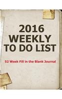2016 Weekly To Do List: 52 Week Fill in the Blank Journal