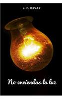No Enciendas La Luz