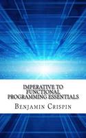 Imperative to Functional Programming Essentials: (English)