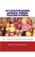 Let's Learn Fruits in English and Spanish: A Bilingual Picture Book for Children(1 Let's Learn in English and Spanish)