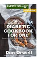 Diabetic Cookbook For One: Over 240 Diabetes Type-2 Quick & Easy Gluten Free Low Cholesterol Whole Foods Recipes full of Antioxidants & Phytochemicals(100 Natural Weight Loss Transformation)