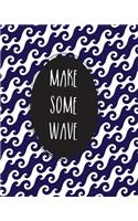 Make Some Wave.