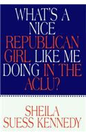 What's a Nice Republican Girl Like Me Doing in the Aclu?
