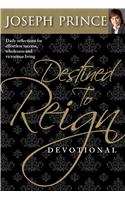 Destined to Reign Devotional: Daily Reflections for Effortless Success, Wholeness, and Victorious Living
