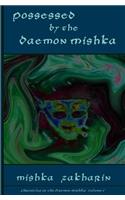 Possessed By the Daemon Mishka