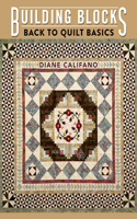 Building Blocks: Back to Quilt Basics: Back to Quilt Basics