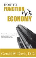 How to Function in This Economy