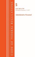 Code of Federal Regulations, Title 05 Administrative Personnel 700-1199, Revised as of January 1, 2017