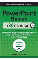 PowerPoint Basics In 30 Minutes: How to make effective PowerPoint presentations using a PC, Mac, PowerPoint Online, or the PowerPoint app