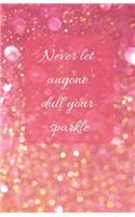 Never Let Anyone Dull Your Sparkle - A5 Notebook/Journal/Diary/Planner/To do - Personalised Girl/Women's Gift - Ideal Present - 100 lined pages (Rose gold glitter)