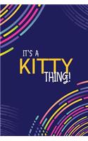 It's a Kitty Thing: YOU WOULDN'T UNDERSTAND Lined Notebook / Journal Gift, 120 Pages, Glossy Finish