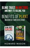 Blind Trust In Doctors and Why Its Killing you + Benefits of Plant Based Medicine