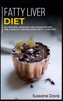 Fatty Liver Diet: 40+ Muffins, Pancakes and Cookie recipes for a healthy and balanced Fatty liver diet