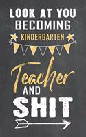 Look at You Becoming Kindergarten Teacher and Shit