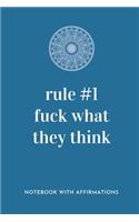 Rule #1 Fuck What They Think