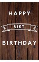 Happy 31st Birthday: 31st Birthday Gift / wood aniversary Journal / Notebook / Diary / Unique Greeting & Birthday Card Alternative