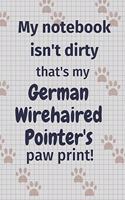 My notebook isn't dirty that's my German Wirehaired Pointer's paw print!: For German Wirehaired Pointer Dog Fans