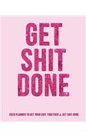 Get Shit Done Planner 2020: Funny Pink Gifts for Women - Funny Planners for Women, Daily Weekly Monthly, Shit Quotes, Notes, Pink 8x10