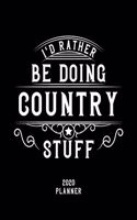 I'd Rather Be Doing Country Stuff 2020 Planner: Country Fan 2020 Planner, Funny Design, 2020 Planner for Country Lover, Christmas Gift for Country Lover