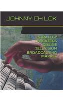 Strategy Threatens Online Television broadcasting Market: (Strategy)