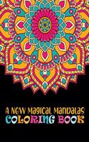 A New Magical Mandalas Coloring Book