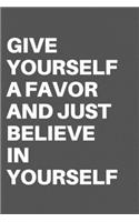 Give Yourself a Favor and Just Believe in Yourself