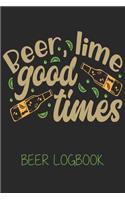 Beer lime good times (Beer Logbook): Beer taste logbook for beer lovers - Beer Notebook - Craft Beer Lovers Gifts