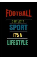 Football Is Not Just A Sport It's A Lifesytle