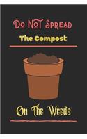 Do Not Spread The Compost On The Weeds: Composting Journal-120 Pages(6"x9") Matte Cover Finish