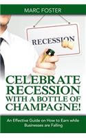 Celebrate Recession with a Bottle of Champagne!