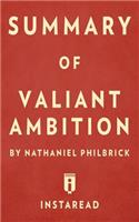 Summary of Valiant Ambition: by Nathaniel Philbrick Includes Analysis(English)