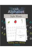 Dark Alphabet Sight Words: Trace Letters Practice Handwriting Workbook Pre K Kindergarten and Kids Ages 3-5 Reading And Writing Large Print A to Z Alphabet Learn Word And Colo