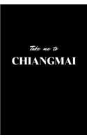 Take me to Chiangmai: Novelty Gift for Thailand Lover,6"x9" Lined Blank 100 Pages, White Papers, black Cover, Composition