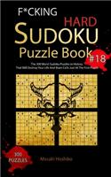 F*cking Hard Sudoku Puzzle Book #18: The 300 Worst Sudoku Puzzles in History That Will Destroy Your Life And Brain Cells Just At The First Puzzle