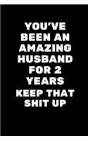 You've Been An Amazing Husband for 2 Years.Keep That Shit Up: 2nd Anniversary Gifts for Him,2nd Anniversary Gifts for Boyfriend Cheap Funny Dating Blank Lined Blank Lined Notebook Diary Office for Birthday, Chr