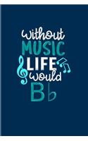 Without Music Life Would B b: Funny Music Quotes 2020 Planner - Weekly & Monthly Pocket Calendar - 6x9 Softcover Organizer - For Live Concert & Bands Fans