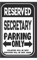 Reserved Secretary Parking Only. Violators Will Be Shot. Survivors Will Be Shot Again: Blank Lined Notebook - Thank You Gift For Secretary