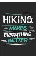 Hiking Makes Everything Better: Funny Cool Hiker Journal - Notebook - Workbook - Diary - Planner - 6x9 - 120 Dot Grid Paper Pages With An Awesome Comic Quote On The Cover. Cute Gif